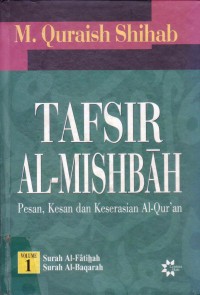 Image of Tafsir Al-Mishbah: Pesan, Kesan dan Keserasian Al-Quran Vol. 1